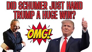 Did Schumer Just Hand Trump A MAGA WIN?