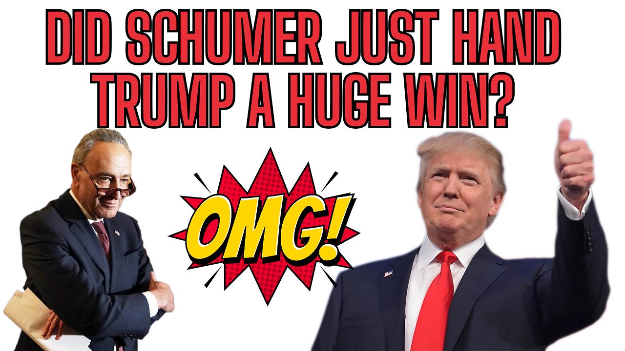 Did Schumer Just Hand Trump A MAGA WIN?
