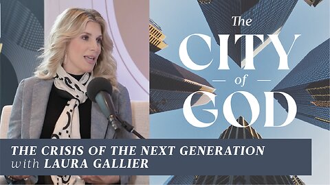 The Crisis of the Next Generation with Laura Gallier | Ep. 104