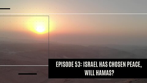 Israel has chosen peace, will Hamas? I Dare to Tell the Truth Podcast