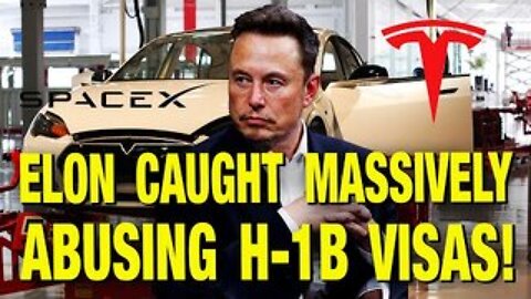Tesla OUTED For Replacing Thousands Of U.S. Workers w/ H-1B Immigrants!