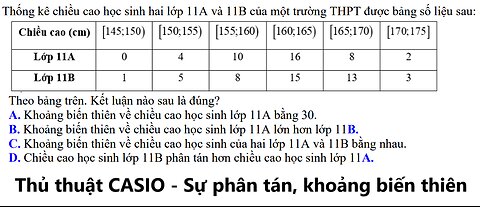 CASIO Sự phân tán: Thống kê chiều cao học sinh hai lớp 11A và 11B của một trường THPT được bảng số