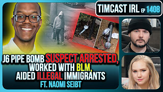 J6 Pipe Bomb Suspect ARRESTED, Worked With BLM, Aided Illegal Immigrants | Timcast IRL