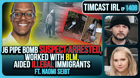 J6 Pipe Bomb Suspect ARRESTED, Worked With BLM, Aided Illegal Immigrants | Timcast IRL
