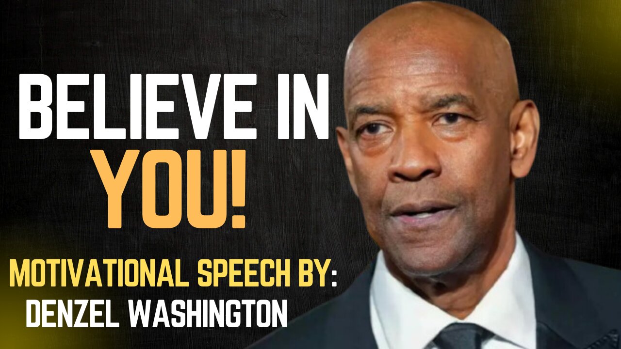 BELIEVE IN YOU – Because when you do, nothing can stop you motivational speech by Denzel Washington