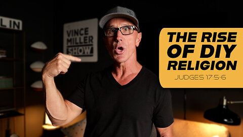 The Rise of DIY Religion | Judges 17:5-6