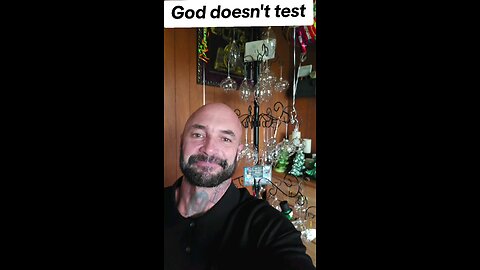 God doesn't test.