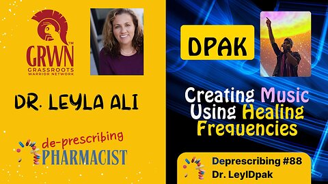 GRWN Deprescribing #88 DPAK, Creating Music using Healing Frequencies