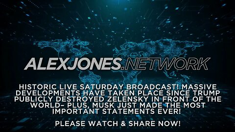 ALEX JONES . NETWORK - AJN LIVE - LIVE SATURDAY BROADCAST - 3/1/2025: Historic Live Saturday Broadcast! Massive Developments Have Taken Place Since Trump Publicly Destroyed Zelensky In Front of The World– PLUS, Musk Just Made The Most IMPORTANT Statemen