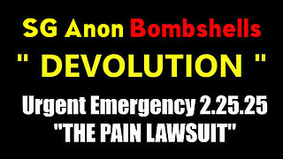 SG Anon Urgent Emergency 2.25.25 - 'THE PAIN LAWSUIT', Time is Running Out!