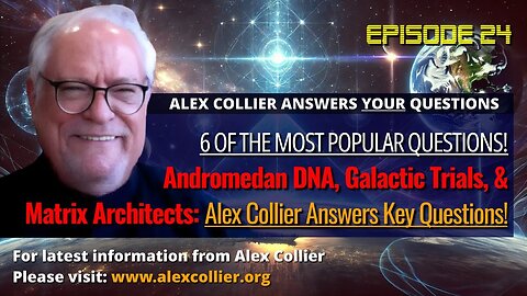 Andromedan DNA, Galactic Trials, & Matrix Architects: Alex Collier Answers Key Questions!