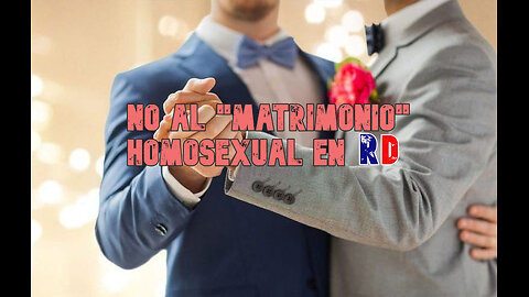 POR ESTE MOTIVO NO SE ACEPTA EL "MATRIMONIO GAY" EN DOMINICANA