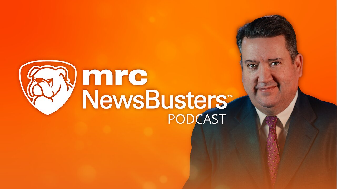 NewsBusters Podcast: Our Fragile Press Can Dish It Out, But Can't Take It