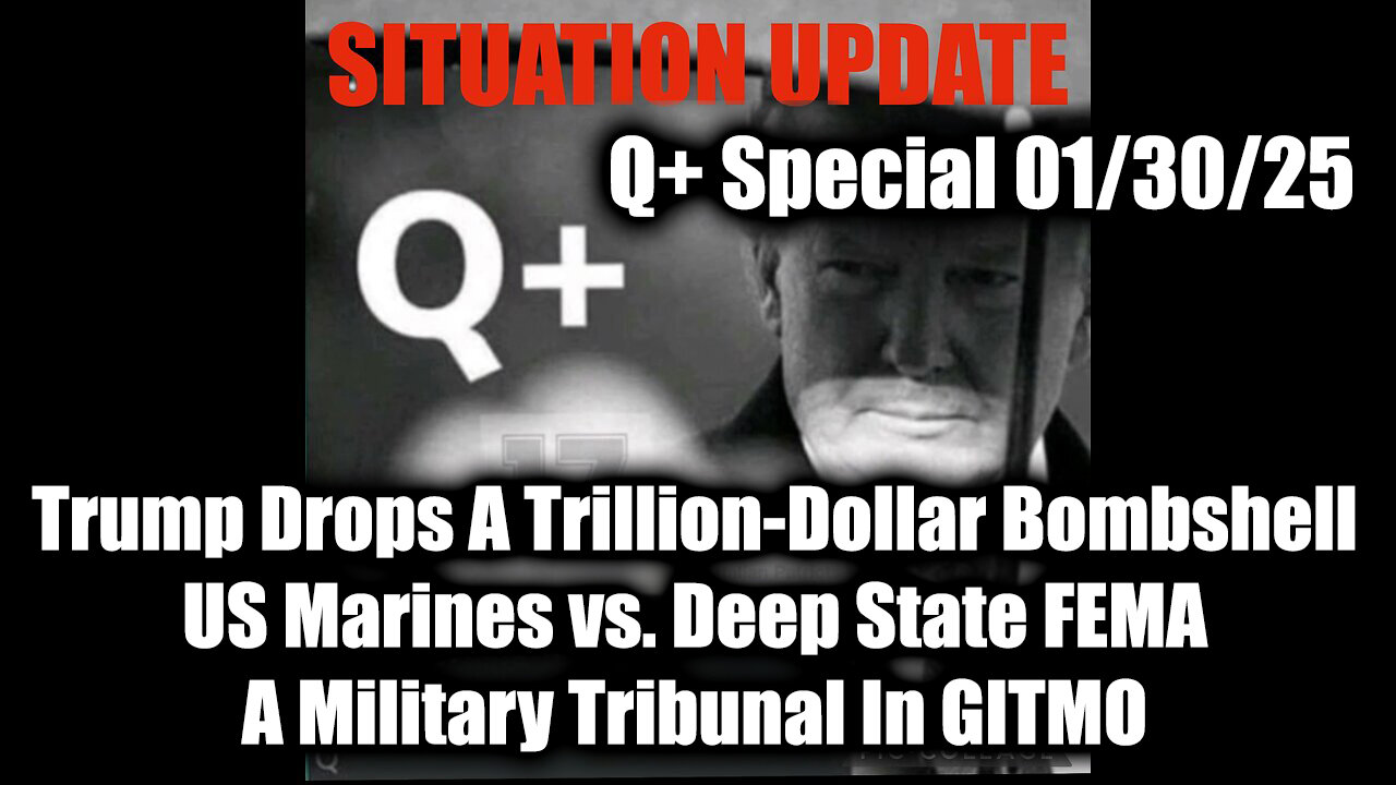 Situation Update 1/30/25 - Trump Drops A Trillion-Dollar Bombshell; A Military Tribunal In GITMO