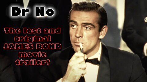 Dr No - the lost and original James Bond movie trailer...sort of...