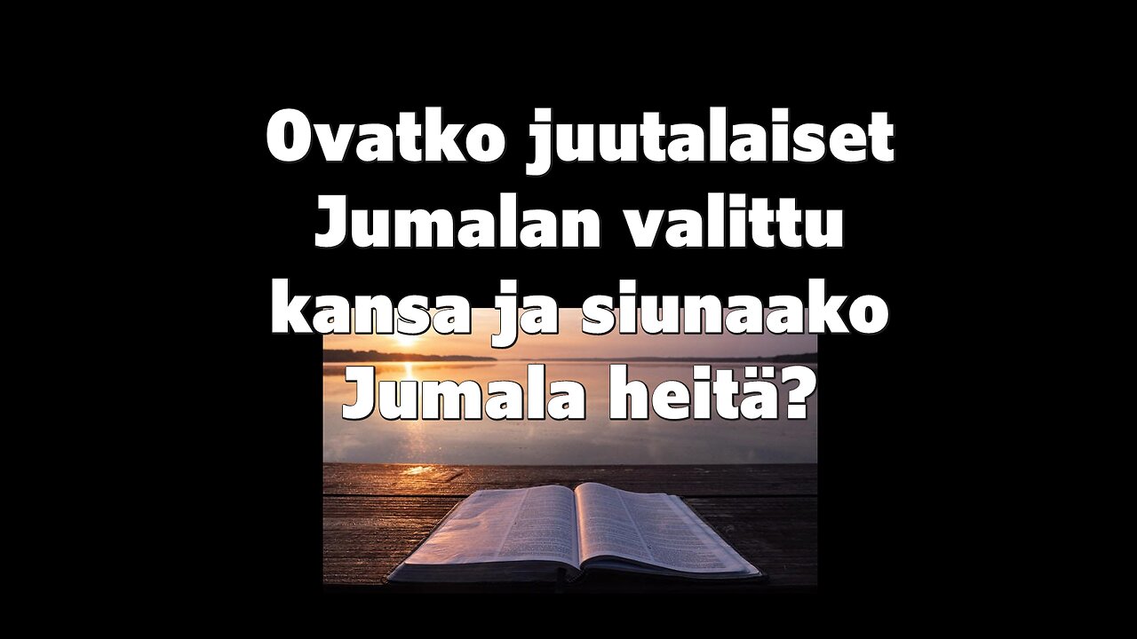 Ovatko juutalaiset Jumalan valittu kansa