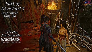 Let's Play WUCHANG: Fallen Feathers | Part 37 NG+ Part 7 Fighting Fang Ling