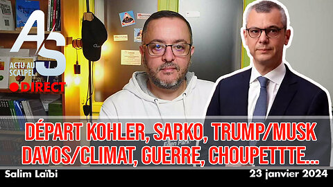 Actu Scalpel 23 jan. 25 : Départ Kohler, Sarko, Trump/Musk, Davos/Climat, Guerre, Choupette...