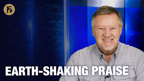 Earth-Shaking Praise | Give Him 15: Daily Prayer with Dutch | November 17, 2025