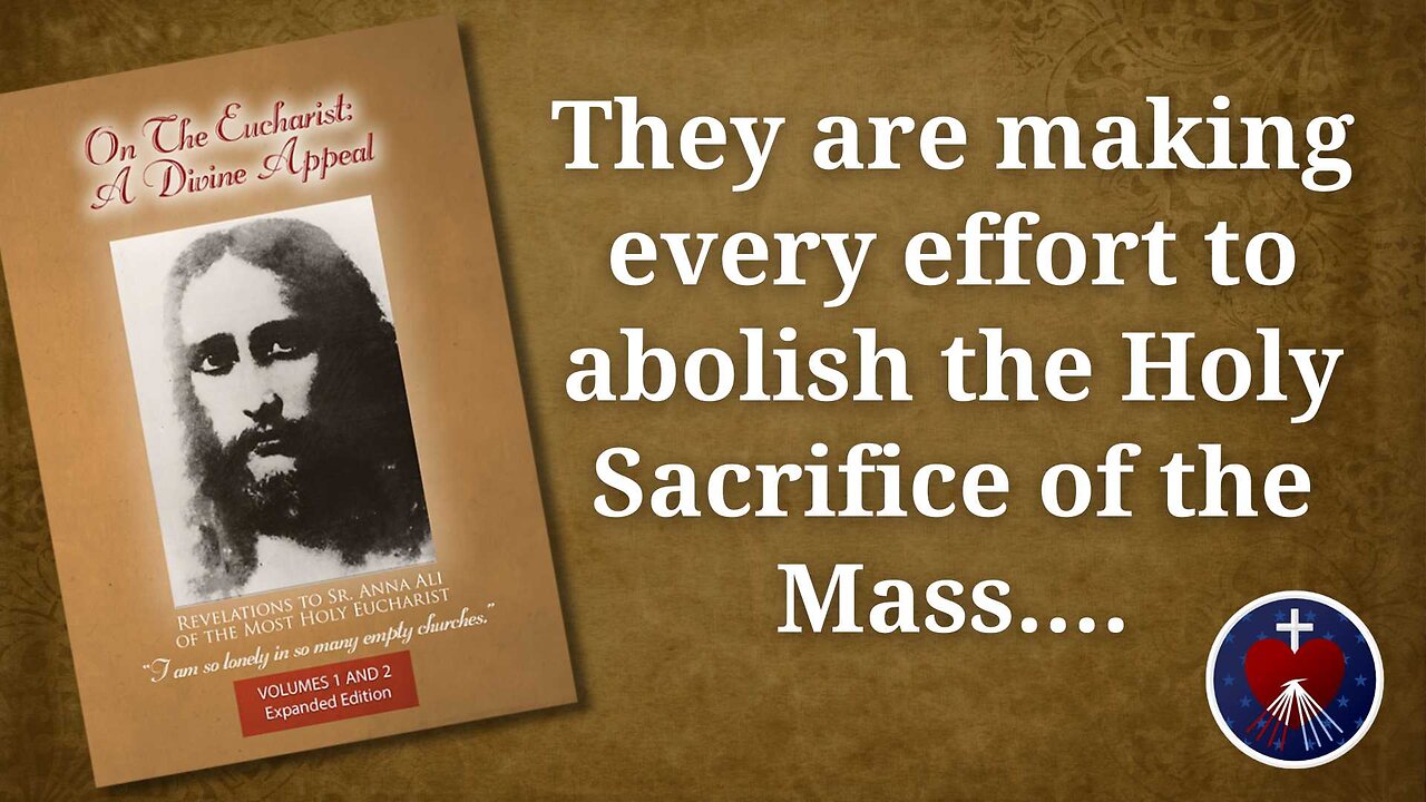 The Divine Appeal Messages: The Work to Abolish the Holy Sacrifice of the Mass