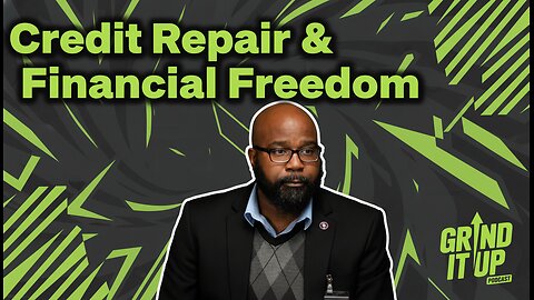 Credit Repair & Financial Freedom: Bridging the Gap for Community Success | Grind It Up Podcast