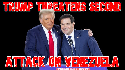 Trump Threatens Second Attack on Venezuela: COI #863