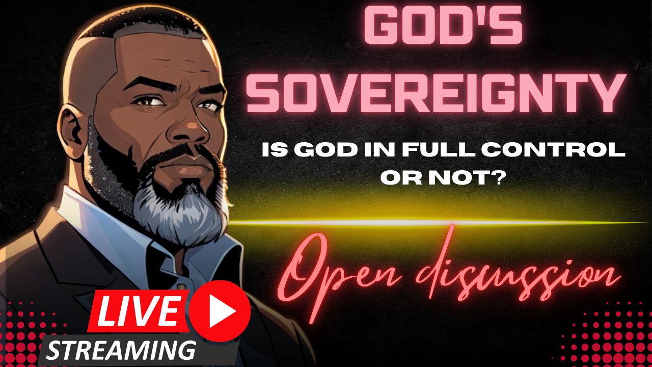Open Discussion: God's Sovereignty