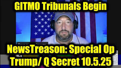 NewsTreason Red October 10.5.25- Trump’s Military Prepares Mass Arrests! GITMO Tribunals Begin 