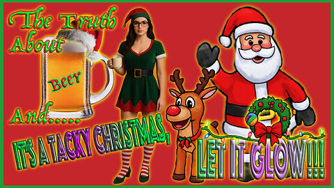 The Truth About Beer And… TACKY CHRISTMAS
