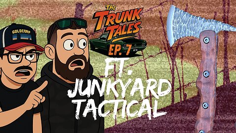 The Trunk Tales Ep 7 | Ft Junkyard Tactical