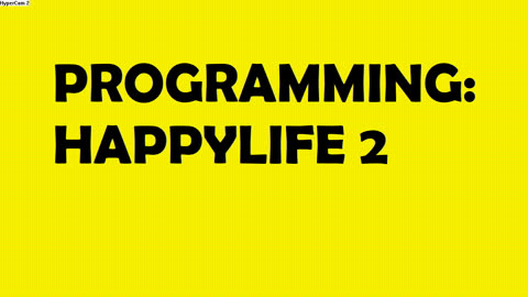 PROGRAMMING - HAPPYLIFE 2 :) ( Silent Video )
