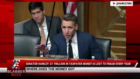 Senator Hawley: $1 Trillion In Taxpayer Money Is Lost To Fraud Every Year