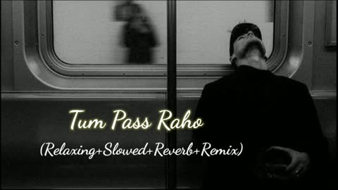 Tum Pass Raho (Lofi+reverb+slowe) Rameen Lofi Production