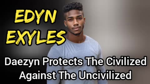 Daezyn Protects The Civilized From The Uncivilized That Asher Protects [EDYN EXYLES]