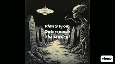 Plan 9 From Outerspace - A Musical