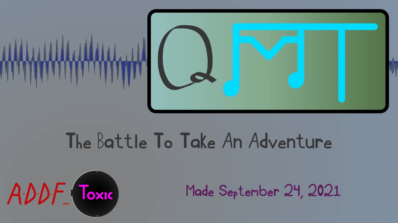 The Battle To Take An Adventure (QMT 2021-09)