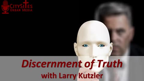 Discernment of Truth with Larry Kutzler
