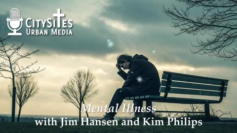 Mental Illness with Jim Hansen and Kim Philips