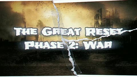 The Great Reset Phase ll: War Continues...