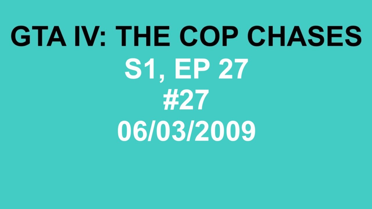 GTA IV: The Cop Chase S1 E27
