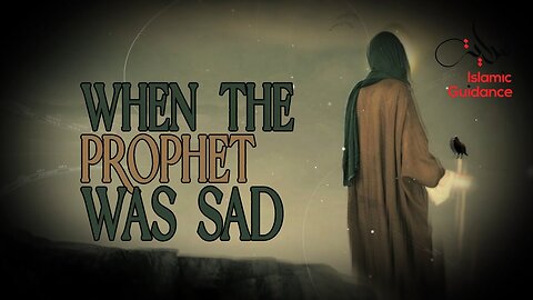 *When The Prophet Was Sad (Emotional)