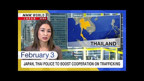 Japan, Thai police to boost cooperation on trafficking-NHK WORLD-JAPAN NEWS