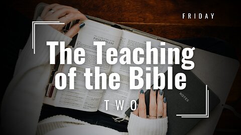 The Teaching of the Bible Two Week 2 Friday