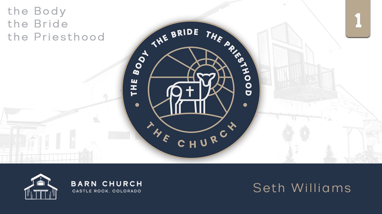 The Church - The Body, The Bride, The Priesthood - Part 1