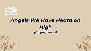 Angels We Have Heard on High Congregational (FWBC)