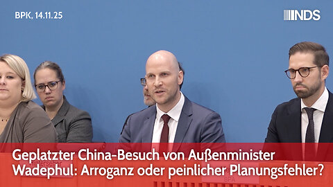 Geplatzter China-Besuch von Außenminister Wadephul: Arroganz oder peinlicher Planungsfehler? | BPK