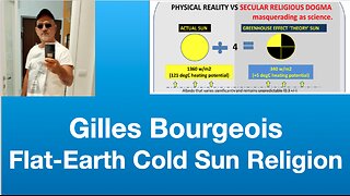 Gilles Bourgeois: “Flat-Earth Cold Sun Religion” | Tom Nelson Pod #345