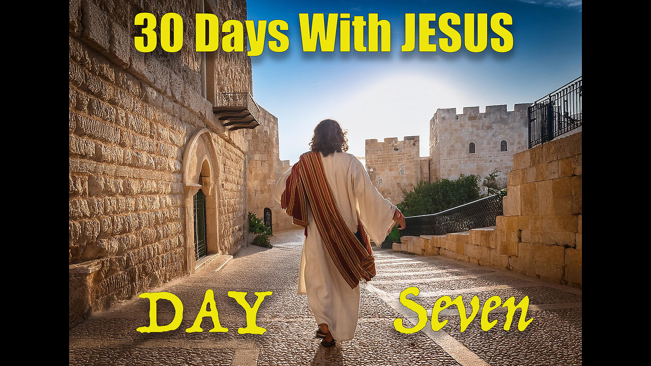 30 Days with Jesus series "Day 7b" Sermon on the Mount.