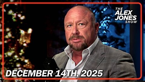 The Alex Jones Show December 14th, 2025