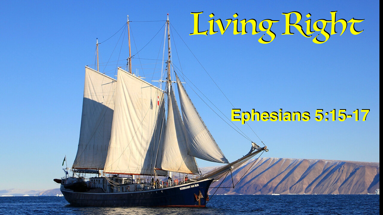 Living Right Ephesians 5:15-17